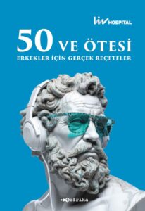 50 Yaş üstü erkeklere özel sağlık ve yaşam tavsiyeleri